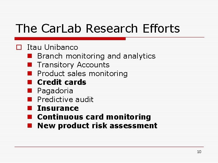 The Car. Lab Research Efforts o Itau Unibanco n Branch monitoring and analytics n