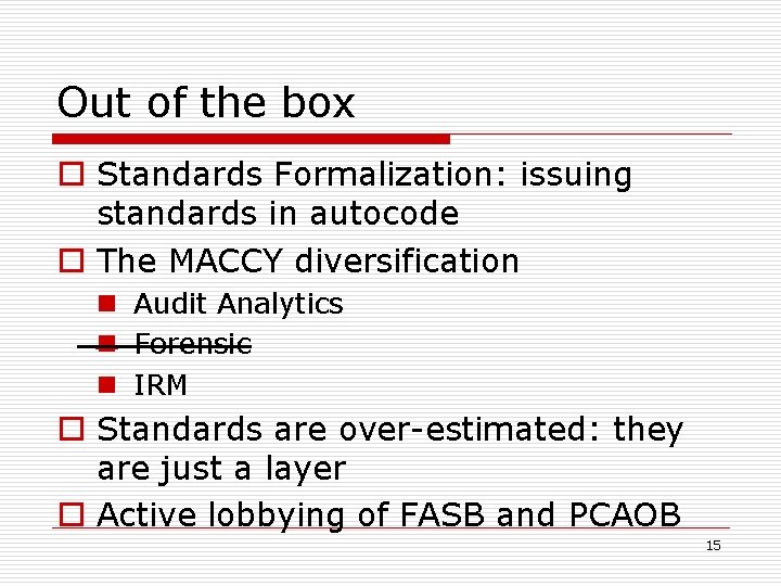 Out of the box o Standards Formalization: issuing standards in autocode o The MACCY