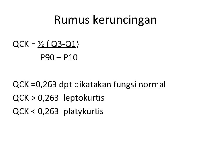 Rumus keruncingan QCK = ½ ( Q 3 -Q 1) P 90 – P