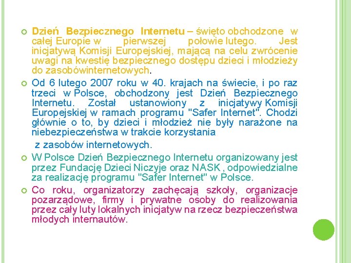  Dzień Bezpiecznego Internetu – święto obchodzone w całej Europie w pierwszej połowie lutego.