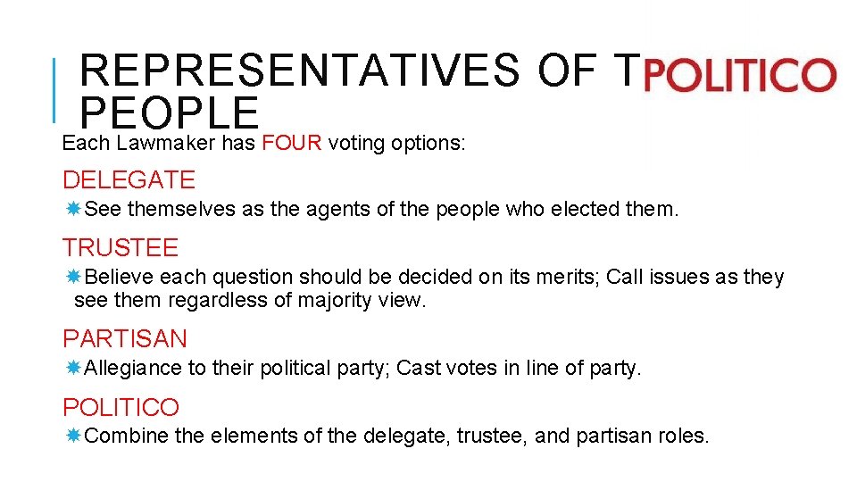 REPRESENTATIVES OF THE PEOPLE Each Lawmaker has FOUR voting options: DELEGATE See themselves as