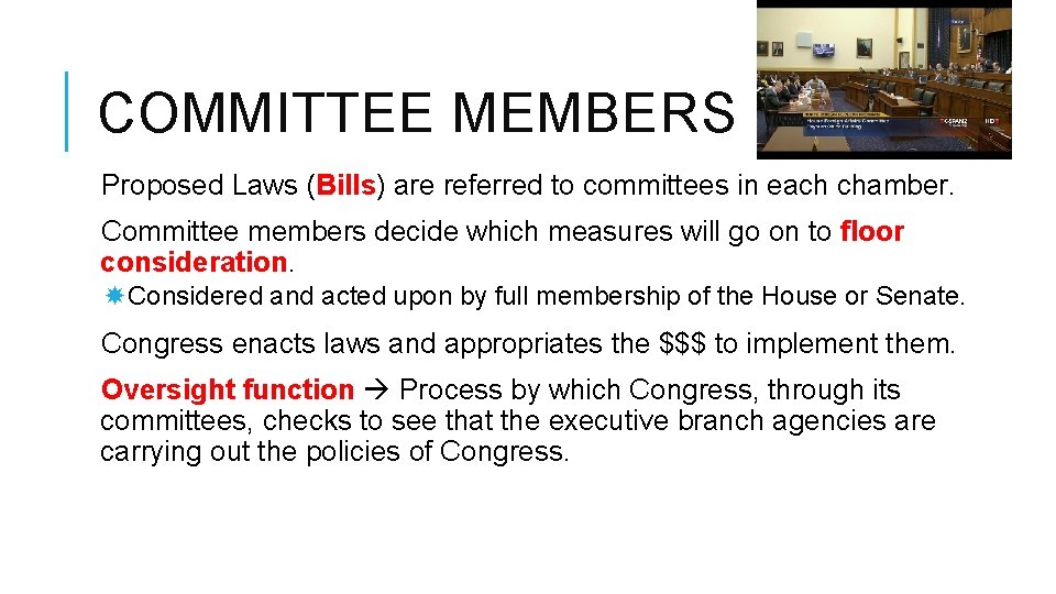 COMMITTEE MEMBERS Proposed Laws (Bills) are referred to committees in each chamber. Committee members