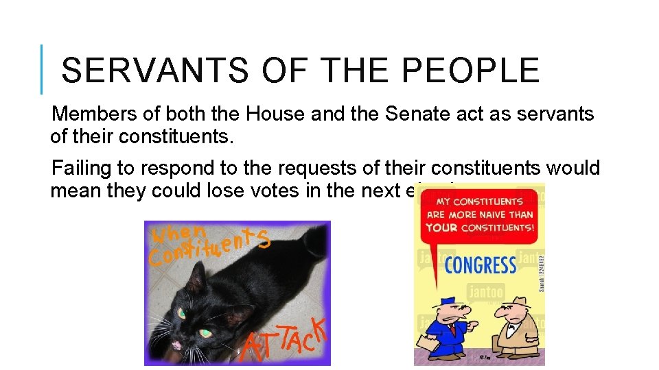 SERVANTS OF THE PEOPLE Members of both the House and the Senate act as