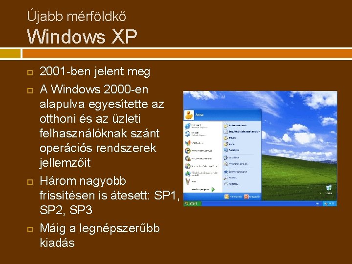 Újabb mérföldkő Windows XP 2001 -ben jelent meg A Windows 2000 -en alapulva egyesítette