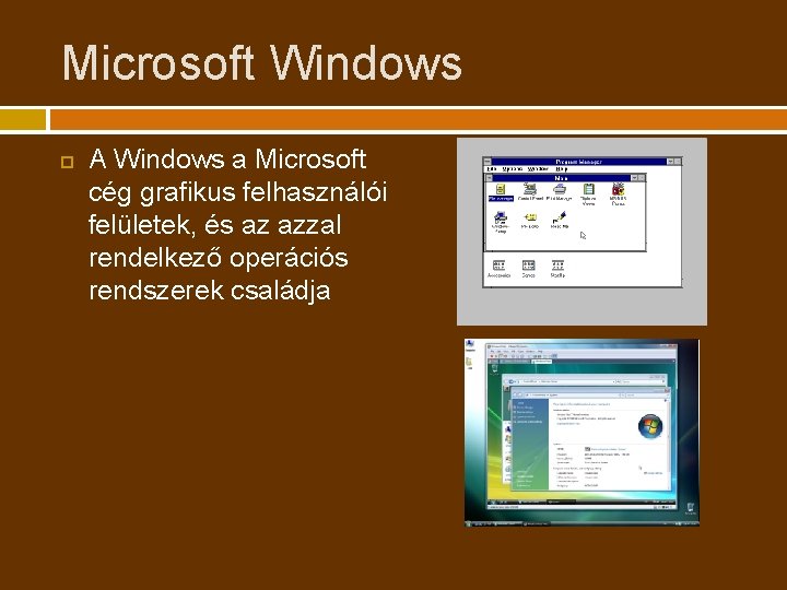 Microsoft Windows A Windows a Microsoft cég grafikus felhasználói felületek, és az azzal rendelkező