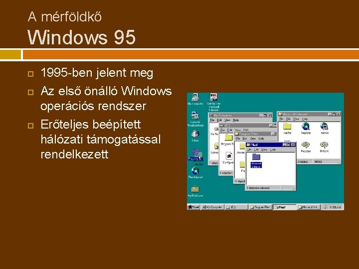 A mérföldkő Windows 95 1995 -ben jelent meg Az első önálló Windows operációs rendszer