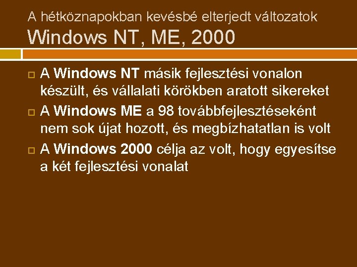 A hétköznapokban kevésbé elterjedt változatok Windows NT, ME, 2000 A Windows NT másik fejlesztési