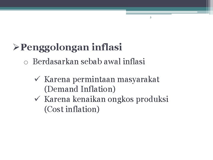 5 Penggolongan inflasi o Berdasarkan sebab awal inflasi ü Karena permintaan masyarakat (Demand Inflation)