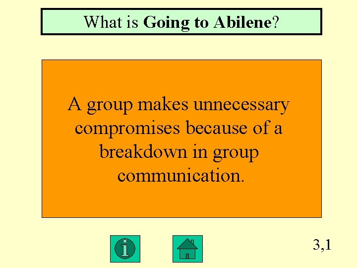 What is Going to Abilene? A group makes unnecessary compromises because of a breakdown