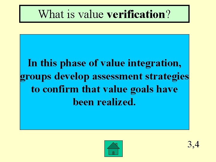 What is value verification? In this phase of value integration, groups develop assessment strategies