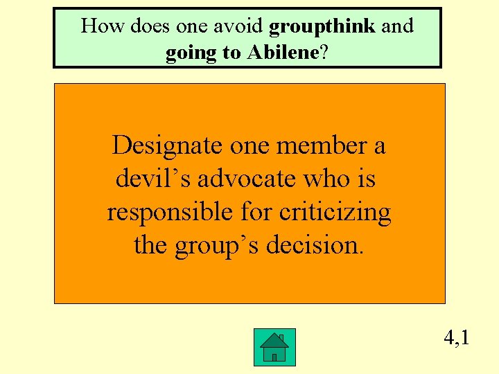 How does one avoid groupthink and going to Abilene? Designate one member a devil’s