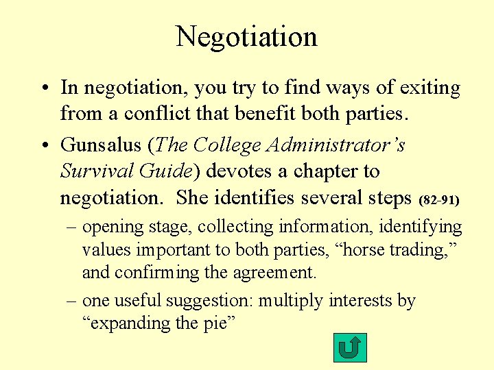 Negotiation • In negotiation, you try to find ways of exiting from a conflict