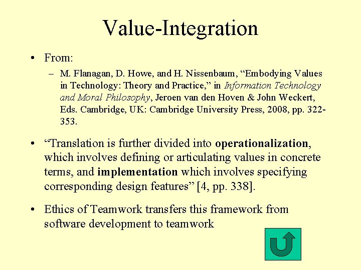 Value-Integration • From: – M. Flanagan, D. Howe, and H. Nissenbaum, “Embodying Values in