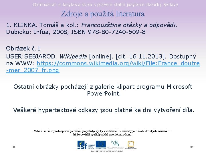 Gymnázium a Jazyková škola s právem státní jazykové zkoušky Svitavy Zdroje a použitá literatura