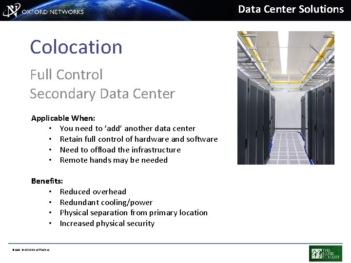 Data Center Solutions Colocation Full Control Secondary Data Center Applicable When: • You need