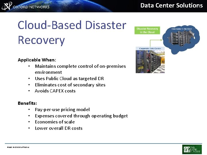 Data Center Solutions Cloud-Based Disaster Recovery Applicable When: • Maintains complete control of on-premises