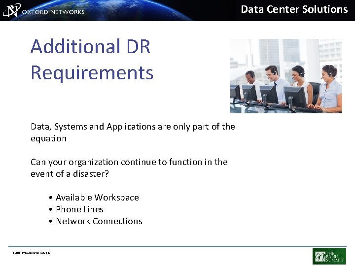 Data Center Solutions Additional DR Requirements Data, Systems and Applications are only part of
