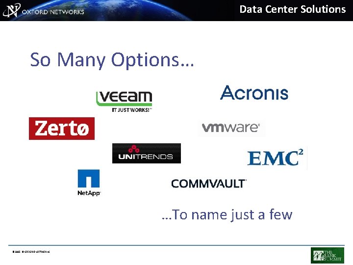 Data Center Solutions So Many Options… …To name just a few © 2015 BY