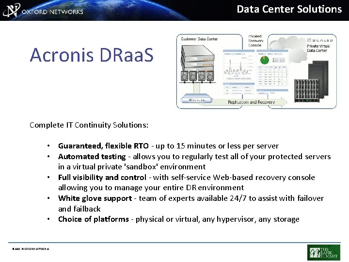 Data Center Solutions Acronis DRaa. S Complete IT Continuity Solutions: • Guaranteed, flexible RTO