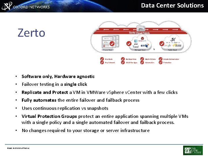 Data Center Solutions Zerto • • • Software only, Hardware agnostic Failover testing in