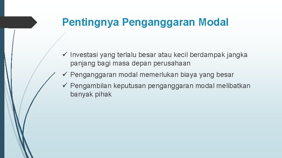 Pentingnya Penganggaran Modal ü Investasi yang terlalu besar atau kecil berdampak jangka panjang bagi