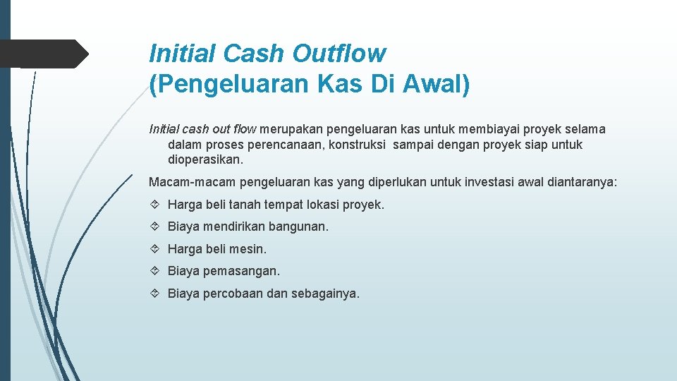 Initial Cash Outflow (Pengeluaran Kas Di Awal) Initial cash out flow merupakan pengeluaran kas