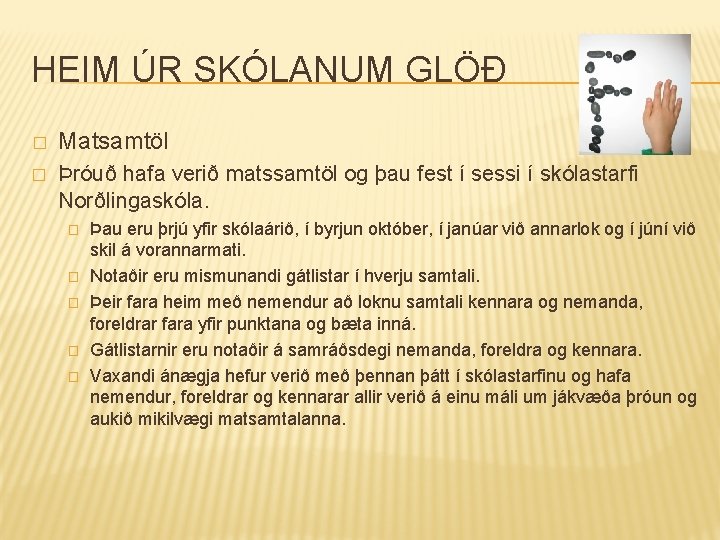 HEIM ÚR SKÓLANUM GLÖÐ � Matsamtöl � Þróuð hafa verið matssamtöl og þau fest