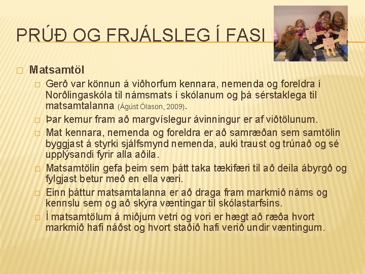 PRÚÐ OG FRJÁLSLEG Í FASI � Matsamtöl � � � Gerð var könnun á