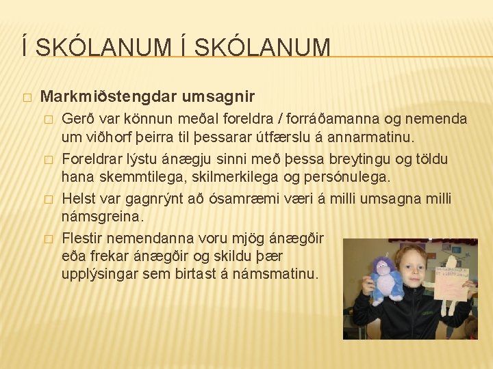 Í SKÓLANUM � Markmiðstengdar umsagnir � � Gerð var könnun meðal foreldra / forráðamanna