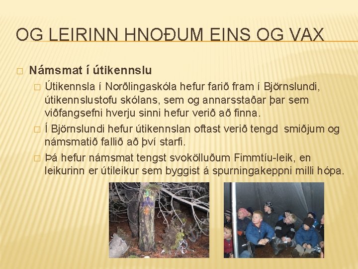 OG LEIRINN HNOÐUM EINS OG VAX � Námsmat í útikennslu � � � Útikennsla