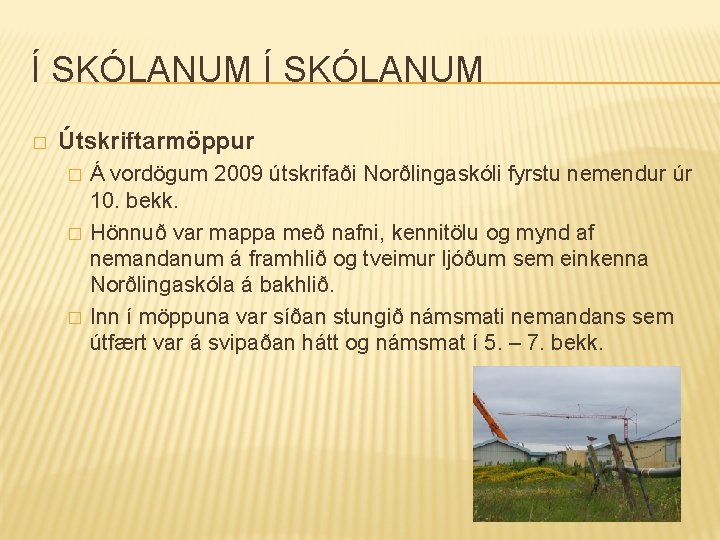 Í SKÓLANUM � Útskriftarmöppur � � � Á vordögum 2009 útskrifaði Norðlingaskóli fyrstu nemendur