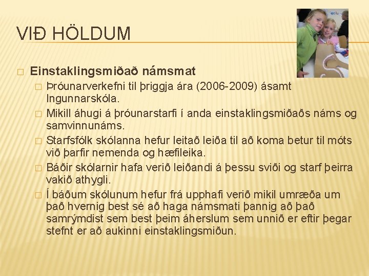 VIÐ HÖLDUM � Einstaklingsmiðað námsmat � � � Þróunarverkefni til þriggja ára (2006 -2009)