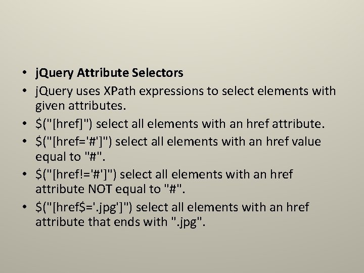 • j. Query Attribute Selectors • j. Query uses XPath expressions to select • j. Query Attribute Selectors • j. Query uses XPath expressions to select