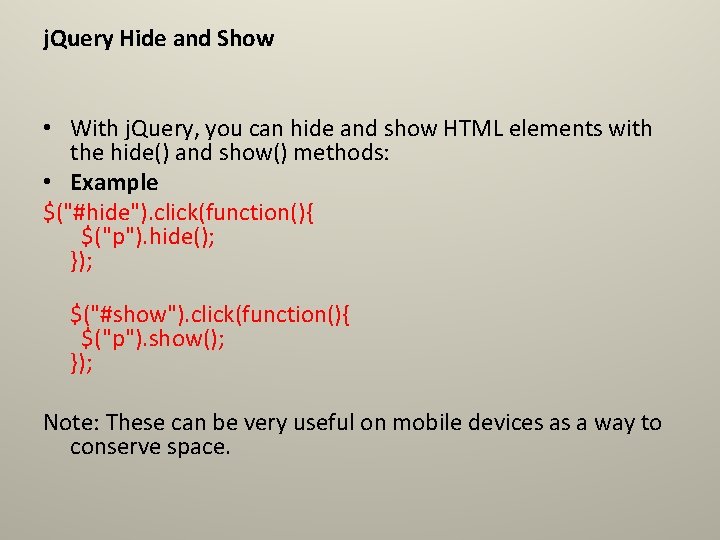 j. Query Hide and Show • With j. Query, you can hide and show j. Query Hide and Show • With j. Query, you can hide and show