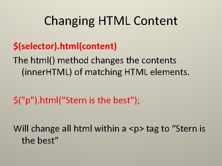 Changing HTML Content $(selector). html(content) The html() method changes the contents (inner. HTML) of Changing HTML Content $(selector). html(content) The html() method changes the contents (inner. HTML) of