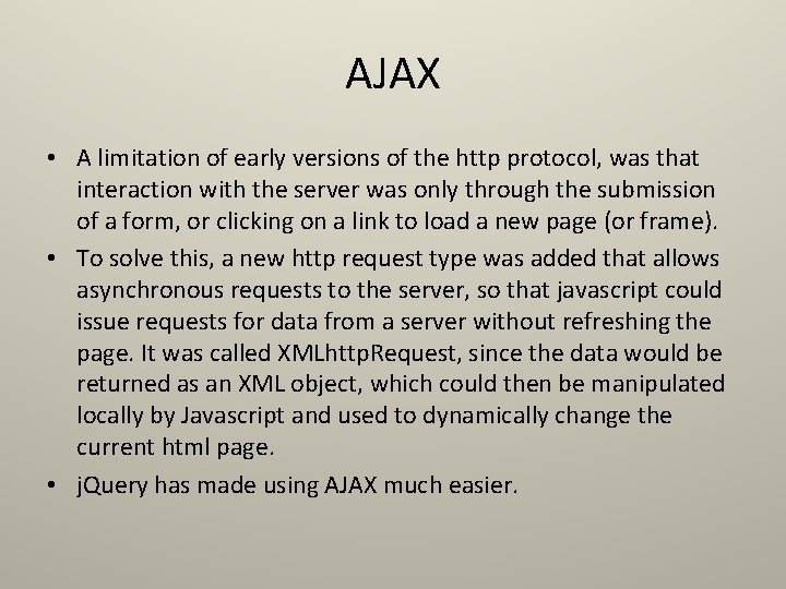 AJAX • A limitation of early versions of the http protocol, was that interaction AJAX • A limitation of early versions of the http protocol, was that interaction
