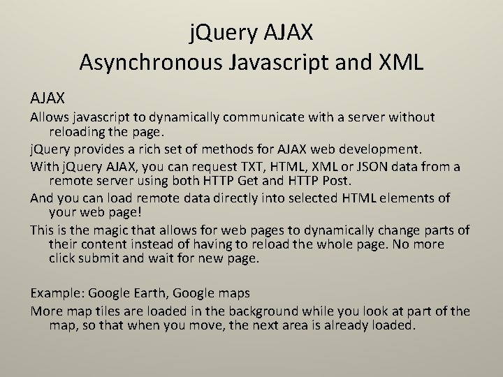 j. Query AJAX Asynchronous Javascript and XML AJAX Allows javascript to dynamically communicate with j. Query AJAX Asynchronous Javascript and XML AJAX Allows javascript to dynamically communicate with