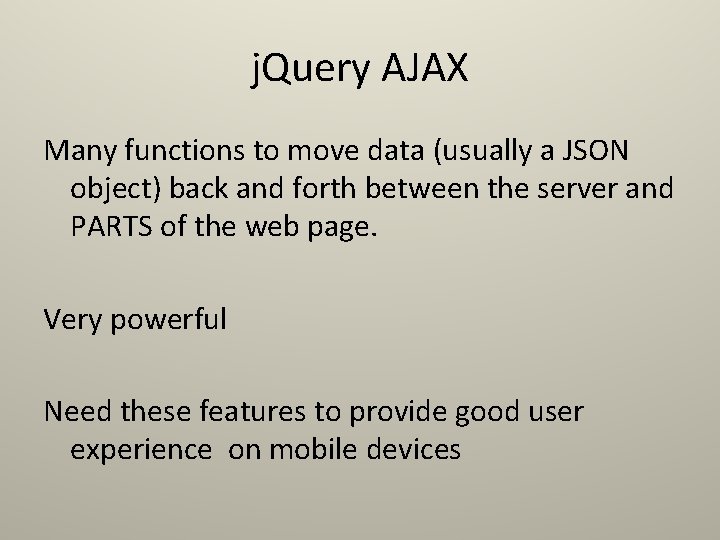 j. Query AJAX Many functions to move data (usually a JSON object) back and j. Query AJAX Many functions to move data (usually a JSON object) back and