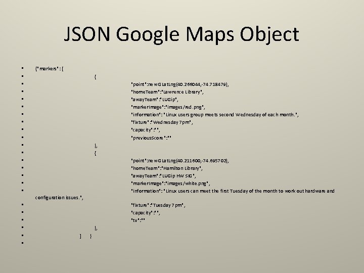 JSON Google Maps Object • • • • • {"markers": [ { "point": new JSON Google Maps Object • • • • • {"markers": [ { "point": new