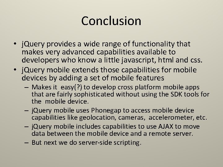 Conclusion • j. Query provides a wide range of functionality that makes very advanced Conclusion • j. Query provides a wide range of functionality that makes very advanced