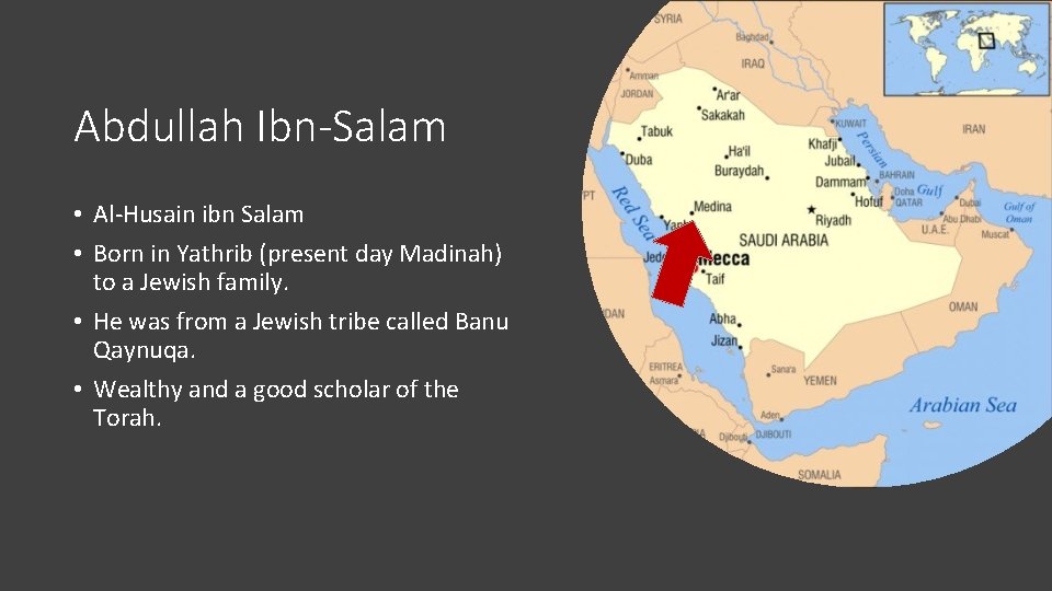 Abdullah Ibn-Salam • Al-Husain ibn Salam • Born in Yathrib (present day Madinah) to
