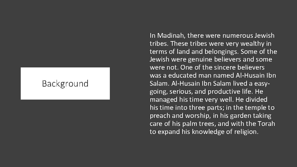 Background In Madinah, there were numerous Jewish tribes. These tribes were very wealthy in