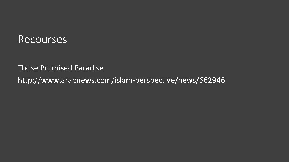 Recourses Those Promised Paradise http: //www. arabnews. com/islam-perspective/news/662946 