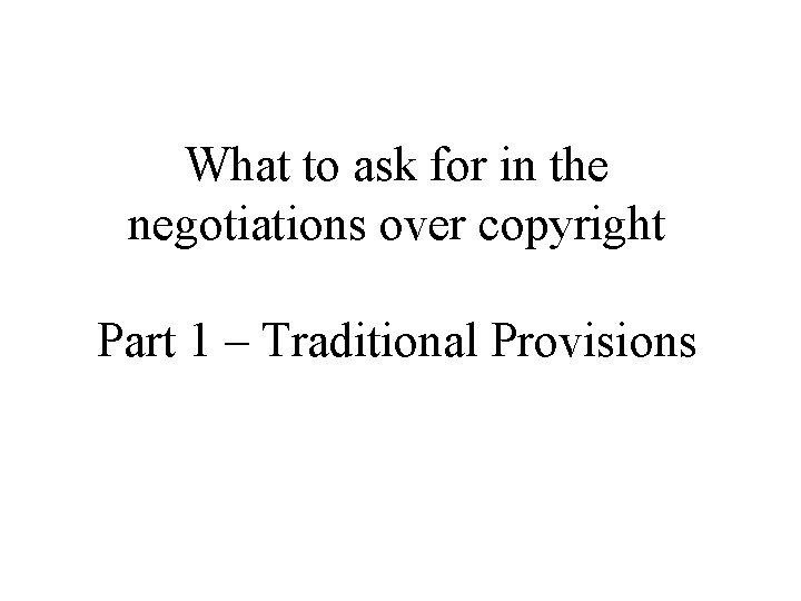 What to ask for in the negotiations over copyright Part 1 – Traditional Provisions