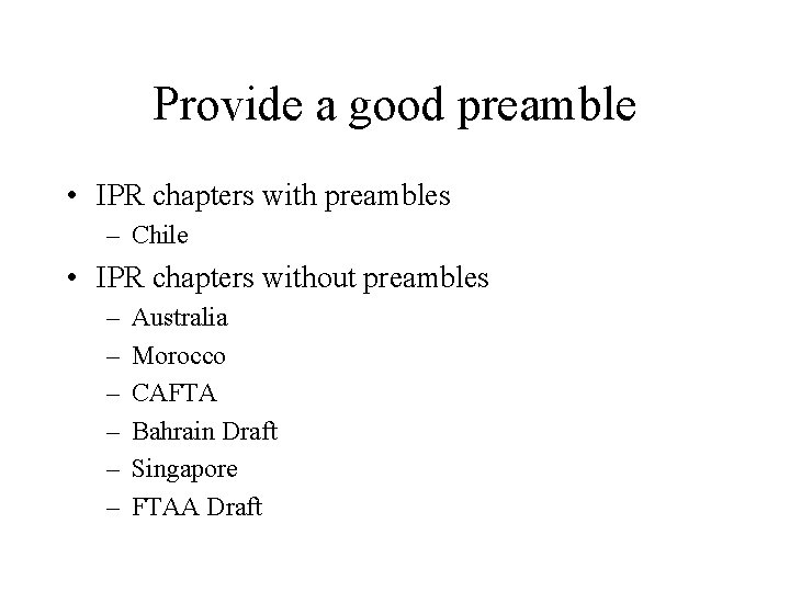 Provide a good preamble • IPR chapters with preambles – Chile • IPR chapters
