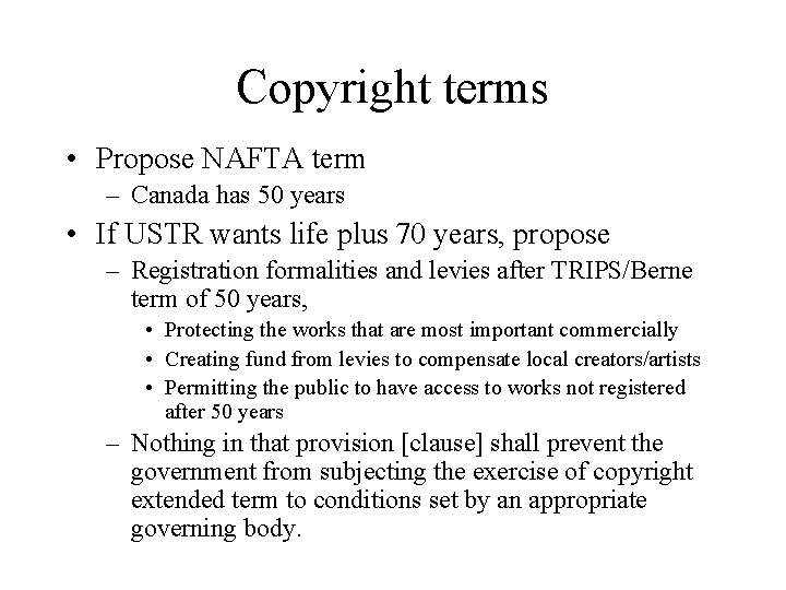 Copyright terms • Propose NAFTA term – Canada has 50 years • If USTR