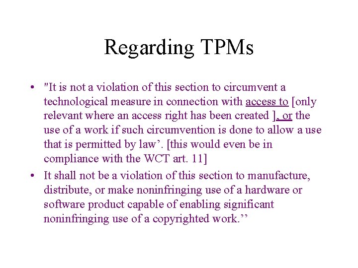 Regarding TPMs • "It is not a violation of this section to circumvent a