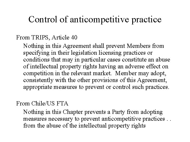 Control of anticompetitive practice From TRIPS, Article 40 Nothing in this Agreement shall prevent
