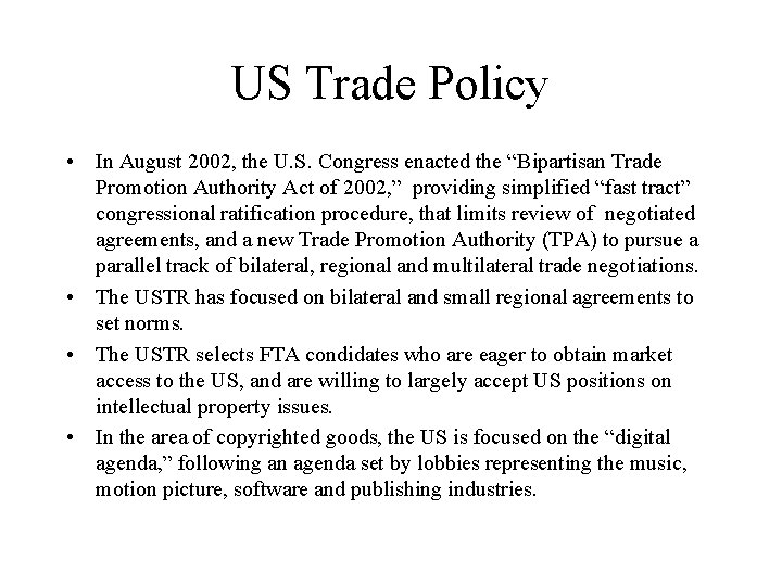 US Trade Policy • In August 2002, the U. S. Congress enacted the “Bipartisan