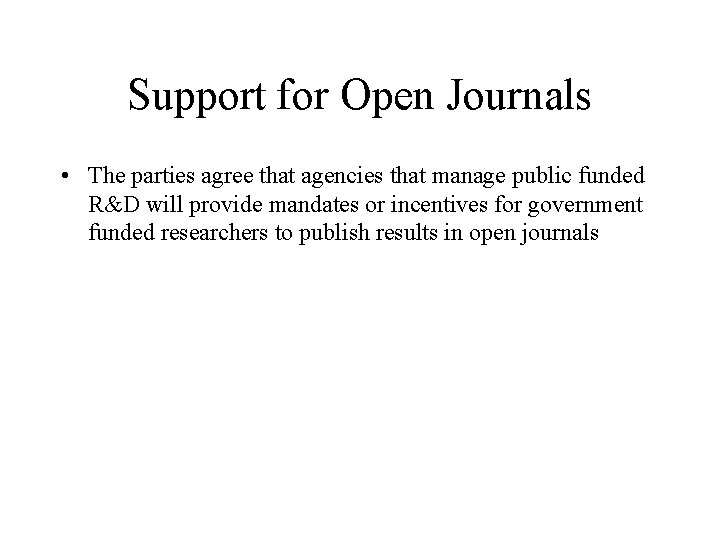 Support for Open Journals • The parties agree that agencies that manage public funded